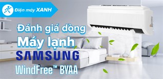 Đánh giá dòng máy lạnh Samsung WindFree™ BYAA cao cấp