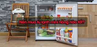 Nên mua tủ lạnh mini hãng nào tốt? 3 thương hiệu tủ lạnh mini uy tín, nổi tiếng