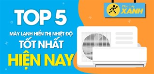 Top 5 máy lạnh hiển thị nhiệt độ trên dàn lạnh tốt nhất hiện nay