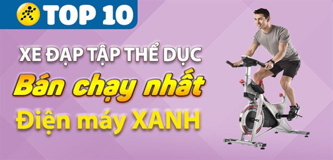 Top 10 xe đạp tập thể dục tốt nhất kinh doanh tại Điện máy XANH