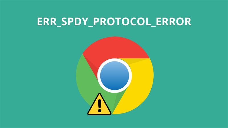 Hướng dẫn cách sửa lỗi ERR_SPDY_PROTOCOL_ERROR trong Chrome Hướng dẫn cách sửa lỗi ERR_SPDY_PROTOCOL_ERROR trong Chrome