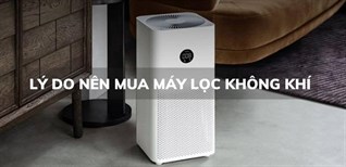 6 lý do nên mua máy lọc không khí cho gia đình
