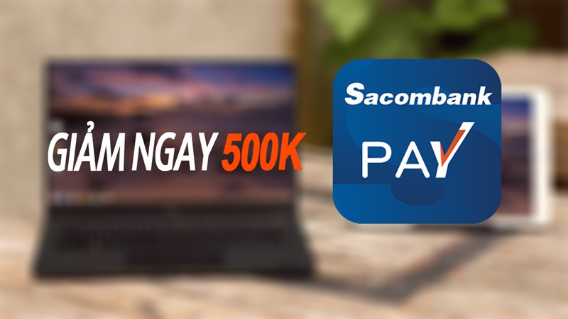Mua Laptop, Tablet, Màn hình, PC rẻ hơn khi thanh toán qua Sacombank Mua Laptop, Tablet, Màn hình, PC rẻ hơn khi thanh toán qua Sacombank