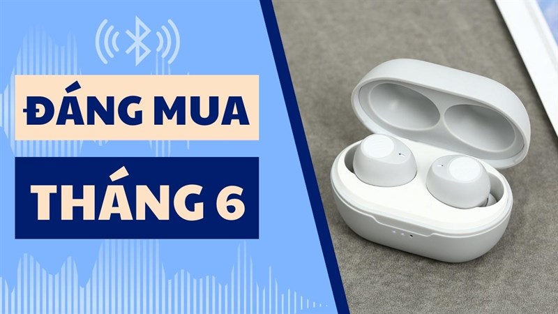 Tai nghe TWS là gì vậy ta? 3 mẫu tai nghe TWS đáng mua nhất tháng 6!