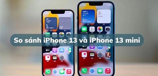 So sánh iPhone 13 và iPhone 13 mini: Nên tậu “cực phẩm” nào về tay?