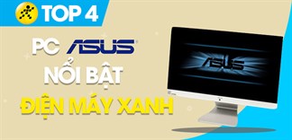 Top 4 PC ASUS nên mua, nổi bật nhất đang kinh doanh tại Điện máy XANH