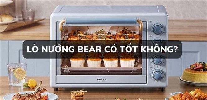 Lò nướng Bear có tốt không? Có nên mua hay không?