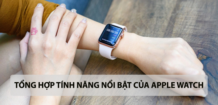 Apple Watch có những tính năng gì liên quan đến sức khỏe của người dùng?
