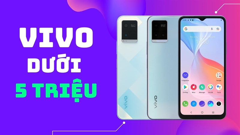 Điện thoại Vivo dưới 5 triệu đáng mua Điện thoại Vivo dưới 5 triệu đáng mua