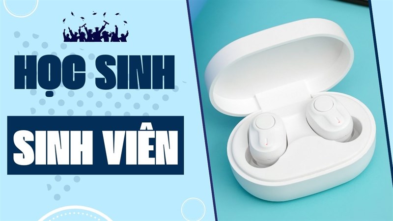 Tai nghe không dây dành cho học sinh sinh viên. 