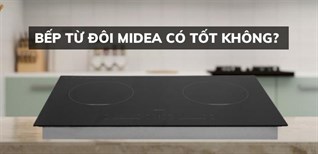 Bếp từ đôi Midea có tốt không? Những lý do nên mua bếp từ đôi Midea