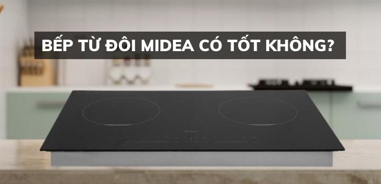 Bếp từ đôi Midea có tốt không? Những lý do nên mua bếp từ đôi Midea