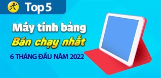 Top 5 iPad bán chạy nhất 6 tháng đầu năm 2022 tại Điện máy XANH