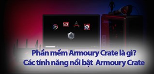 Phần mềm Armoury Crate là gì? Các tính năng nổi bật và cách cài đặt, gỡ bỏ Armory Crate