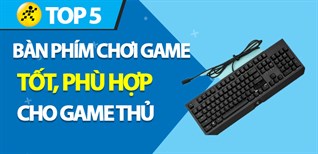Top 5 bàn phím chơi game tốt, phù hợp với các game thủ