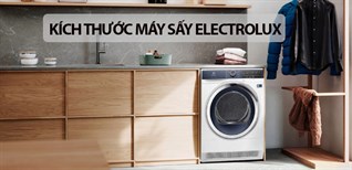 Giới thiệu kích thước máy sấy Electrolux chi tiết