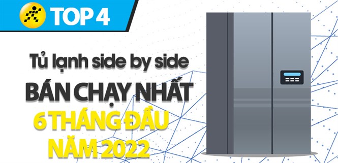 Top 4 tủ lạnh Side by side bán chạy nhất 6 tháng đầu năm 2022 tại Điện máy XANH