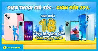Điện thoại giảm đến 23% nhân dịp sinh nhật, mua ngay kẻo lỡ!
