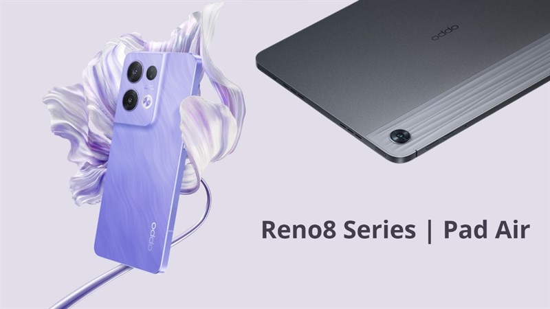 Rò rỉ cấu hình Reno8 series và OPPO Pad Air sắp ra mắt trên toàn cầu