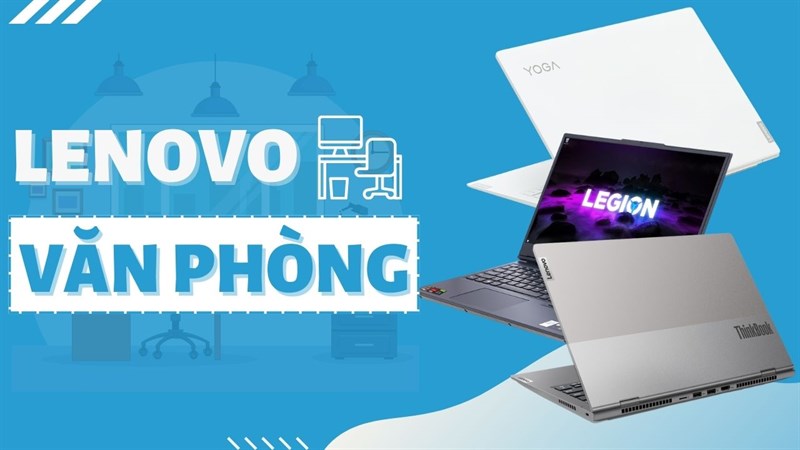 Laptop Lenovo đáng mua cho dân văn phòng tháng 7. Laptop Lenovo đáng mua cho dân văn phòng tháng 7.