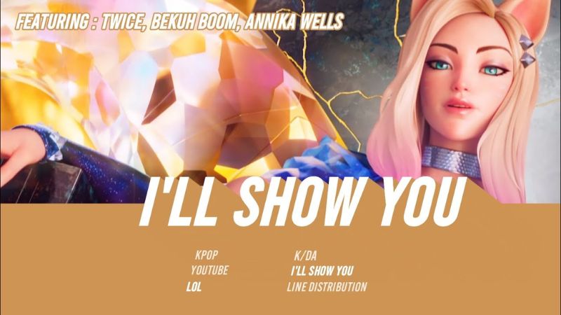 I’ll Show You - K/DA ft TWICE, Bekuh BOOM, Annika Wells