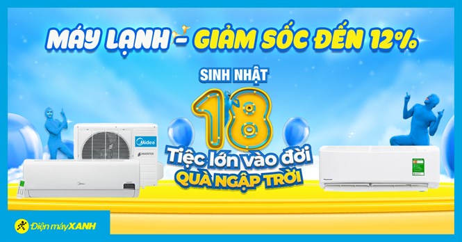 Mua máy lạnh mùa sinh nhật: Giảm đến 12%, bao phí lắp đặt hấp dẫn