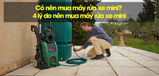 Có nên mua máy rửa xe mini không? 4 lý do nên mua máy rửa xe mini
