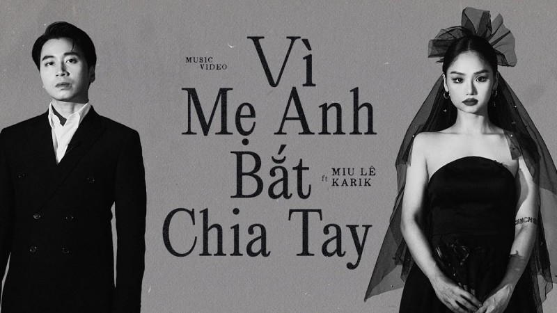 Vì Mẹ Anh Bắt Chia Tay - Miu Lê ft Karik ft Châu Đăng Khoa