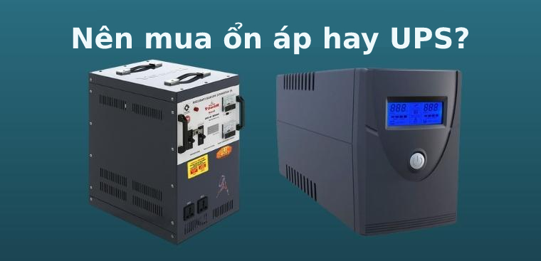 Nên mua ổn áp hay UPS? So sánh công dụng, ưu nhược điểm chi tiết