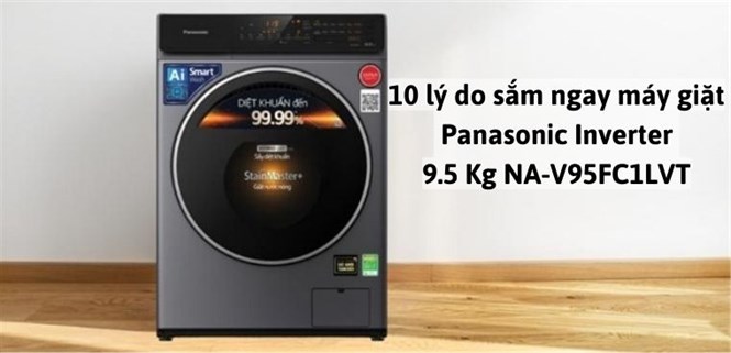 10 lý do sắm ngay máy giặt Panasonic Inverter 9.5 Kg NA-V95FC1LVT