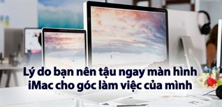 Có nên mua iMac? Lý do bạn nên mua ngay màn hình iMac cho góc làm việc