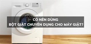 Có nên dùng bột giặt chuyên dụng cho máy giặt?