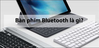 Bàn phím Bluetooth là gì? Có nên mua bàn phím Bluetooth không?