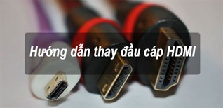 Hướng dẫn thay đầu cáp HDMI chi tiết, cực dễ