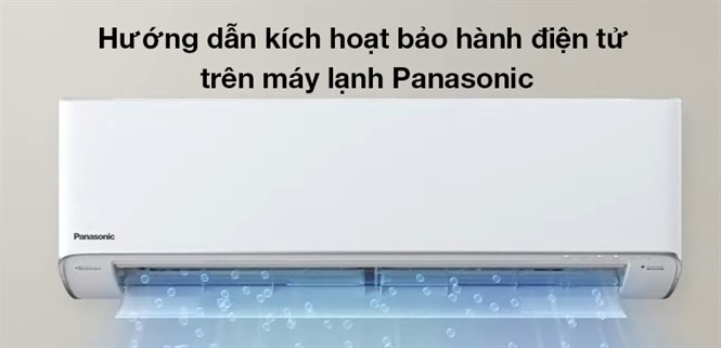 Hướng dẫn kích hoạt bảo hành điện tử trên máy lạnh Panasonic