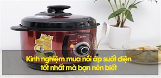 Kinh nghiệm mua nồi áp suất điện tốt nhất mà bạn nên biết