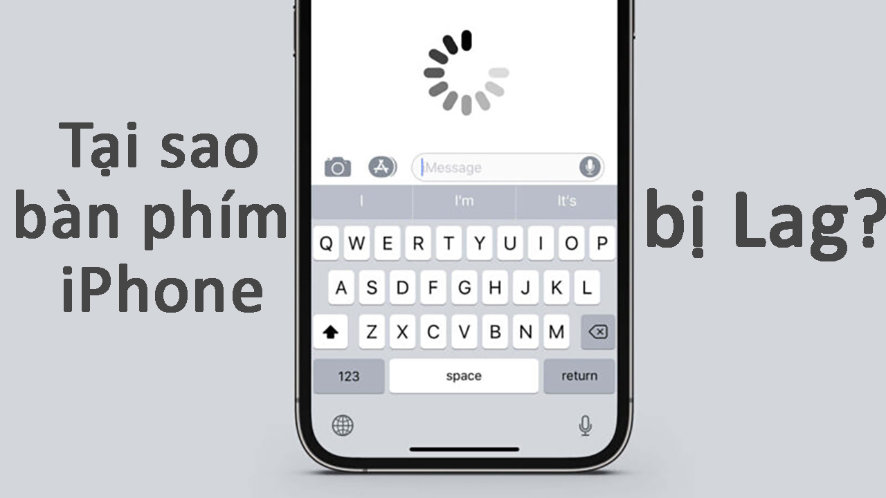 tại sao bàn phím iphone bị lag