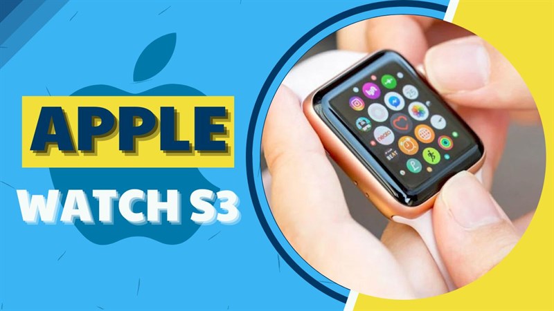 Có nên mua Apple Watch S3 ở thời điểm hiện tại hay không?