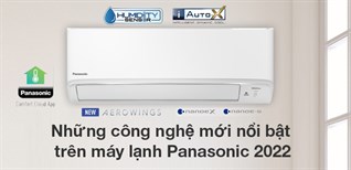 Những công nghệ mới nổi bật trên máy lạnh Panasonic 2022