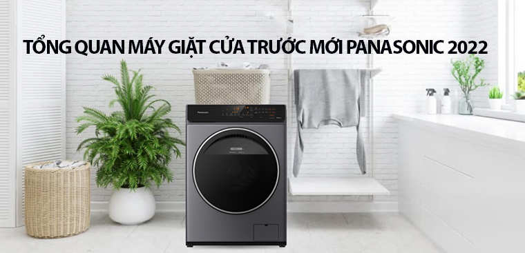 Tổng quan máy giặt cửa trước mới Panasonic 2022 có gì hot?