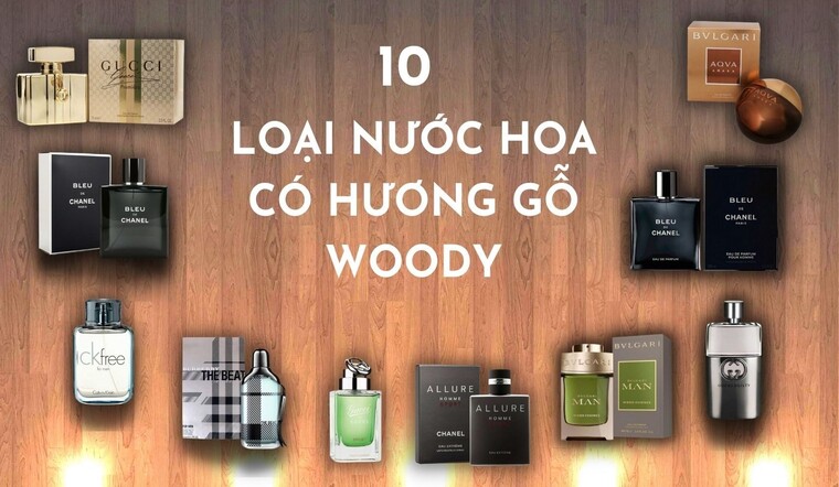 Giới thiệu 10 loại nước hoa có hương gỗ Woody nồng ấm nổi tiếng