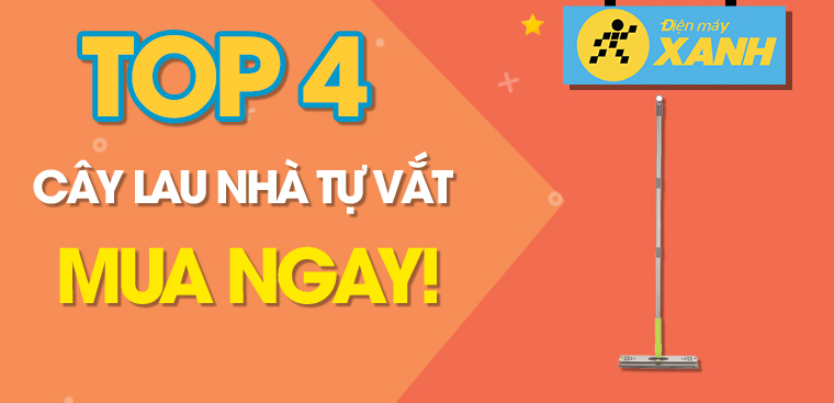 Top 4 cây lau nhà tự vắt tốt đang kinh doanh tại Điện máy XANH