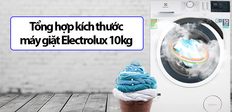 Tổng hợp kích thước máy giặt Electrolux 10kg thông dụng nhất