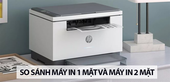 So sánh máy in 1 mặt và máy in 2 mặt - Nên mua loại nào phù hợp?