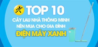 Top 10 cây lau nhà thông minh nên mua cho gia đình tại Điện máy XANH
