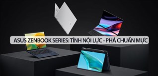 ASUS đem đến đột phá mới vào ZenBook Series: Tĩnh nội lực – Phá chuẩn mực