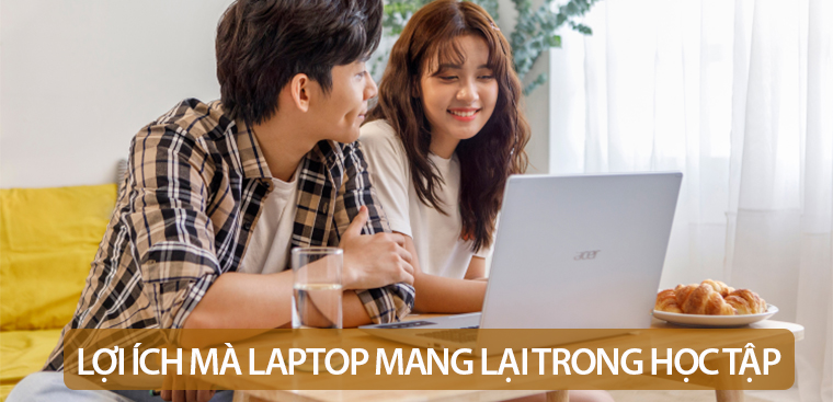 10 lợi ích mà laptop đem lại trong học tập cho học sinh, sinh viên