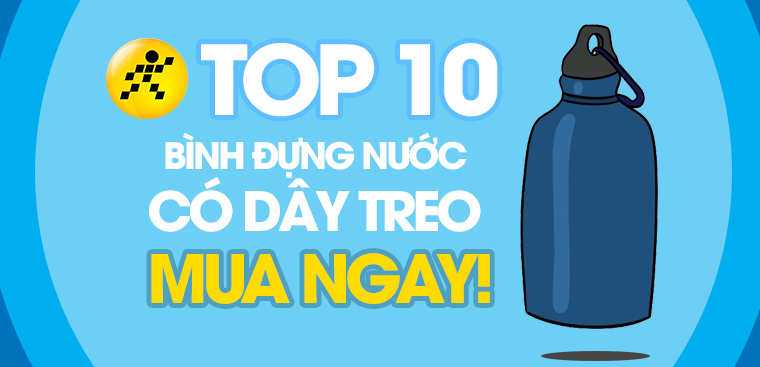 Nên mua bình đựng nước loại nào? Top 10 Bình đựng nước có dây treo móc tiện lợi bán chạy nhất tại Điện máy XANH