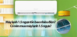 Máy lạnh 1.5 ngựa tốn bao nhiêu điện? Có nên mua máy lạnh 1.5 ngựa?