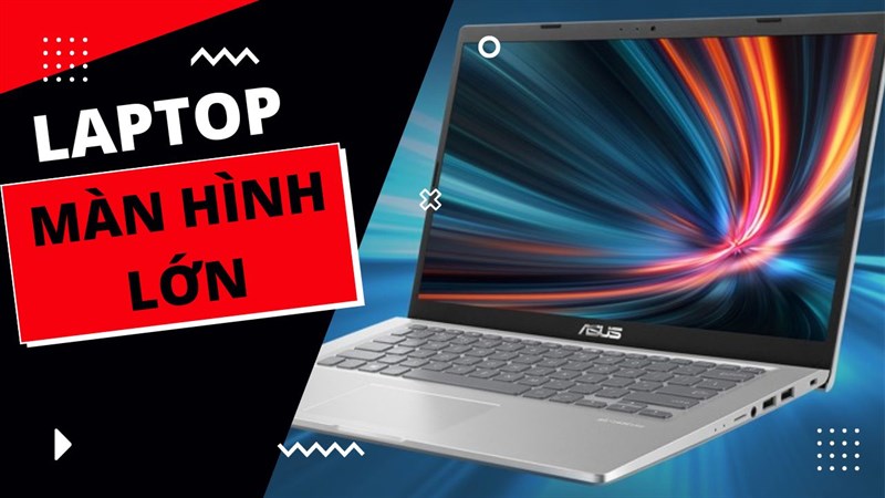 5 mẫu laptop màn hình lớn